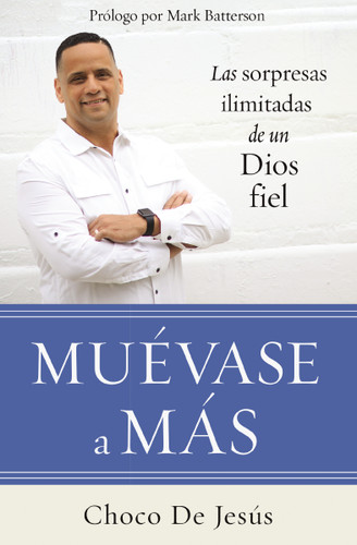 Muévase a más: Las sorpresas ilimitadas de un Dios fiel book cover by Choco De Jesús