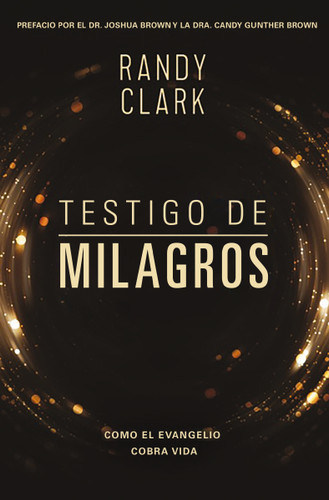 Testigo de milagros: Cuando el evangelio cobra vida book cover by Randy Clark
