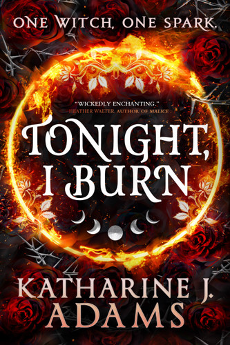 Tonight, I Burn (The Witches of Halstett #1) book cover by Katharine J. Adams