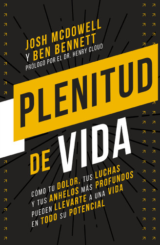 Plenitud de vida: Cómo tu dolor, tus luchas y tus anhelos más profundos pueden llevarte a una vida en todo su potencial book cover by Josh McDowell, Ben Bennett