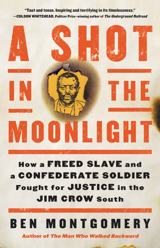 A Shot in the Moonlight: How a Freed Slave and a Confederate Soldier Fought for Justice in the Jim Crow South book cover by Ben Montgomery