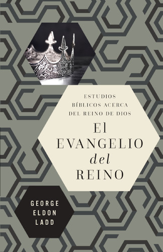 El evangelio del reino: Estudios bíblicos acerca del Reino de Dios book cover by George Eldon Ladd