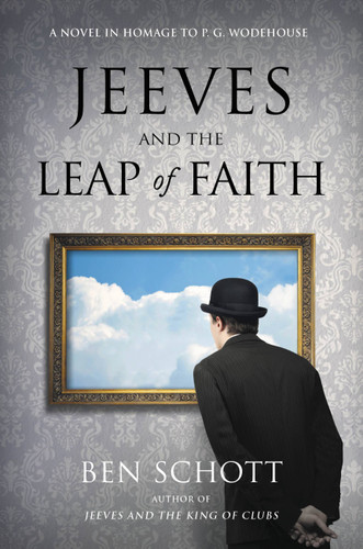 Jeeves and the Leap of Faith: A Novel in Homage to P. G. Wodehouse book cover by Ben Schott