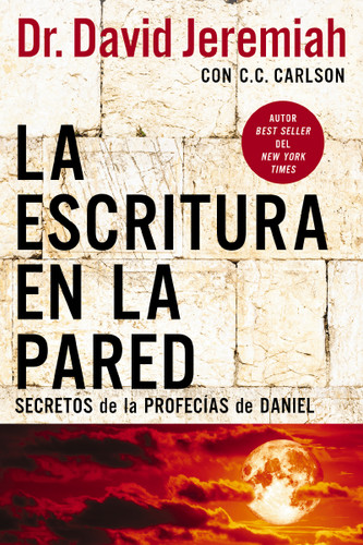 La escritura en la pared: Secretos de las profecías de Daniel book cover by Dr.  David Jeremiah