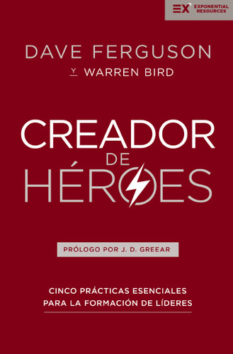 Creador de héroes: Cinco prácticas esenciales para la formación de líderes (Exponential Series) book cover by Dave Ferguson, Warren Bird