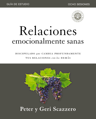 Relaciones emocionalmente sanas – Guía de estudio: El discipulado que cambia profundamente tus relaciones con los demás book cover by Peter Scazzero, Geri Scazzero