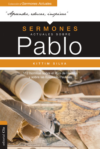 Sermones actuales sobre Pablo: 112 homilías sobre el Libro de los Hechos y sobre las Epístolas Paulinas (Colección sermones actuales) book cover by Kittim Silva-Bermúdez