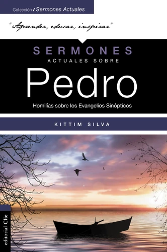 Sermones actuales sobre Pedro (Modern Sermons About Peter Spanish Edition): Homilías sobre los Evangelios Sinópticos (Colección sermones actuales) book cover by Kittim Silva-Bermúdez