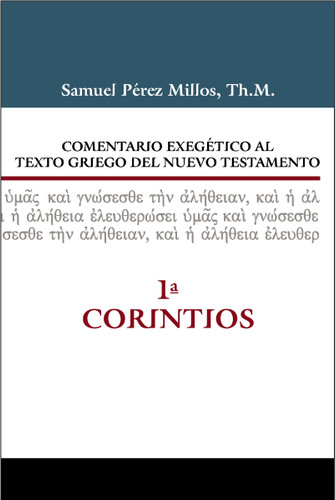 Comentario exegético al texto griego del Nuevo Testamento, 1 Corintios (Comentario exegético al texto griego del N. T.) book cover by Samuel Pérez Millos