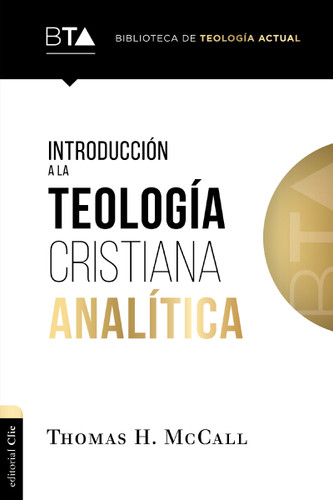 Introducción a la teología cristiana analítica (Biblioteca de teología actual) book cover by Thomas H. McCall