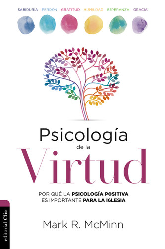 Psicología de la Virtud: Por qué la psicología positiva es importante para la iglesia book cover by Mark R. McMinn
