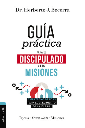 Guía práctica para el discipulado y las misiones: Estrategias básicas para el crecimiento de la Iglesia book cover by Herberto J. Becerra Matos