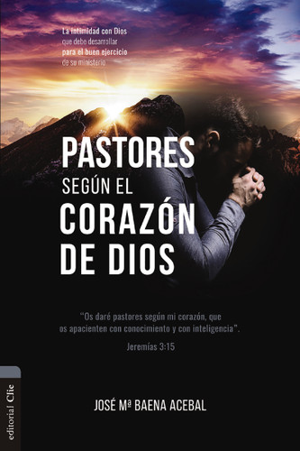 Pastores según el corazón de Dios: La intimidad con Dios que debe desarrollar para el buen ejercicio de su ministerio book cover by José María Baena Acebal
