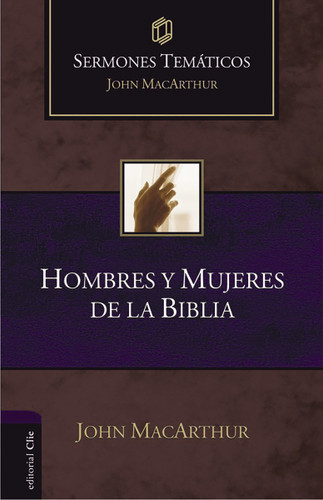 Hombres y mujeres de la Biblia (Sermones temáticos MacArthur) book cover by John F. MacArthur