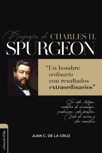 Biografía de Charles Spurgeon: Un hombre ordinario con resultados extraordinarios book cover by Juan Carlos de la Cruz