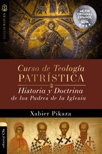 Curso de Teología Patrística: Historia y Doctrina de los Padres de la Iglesia (Colección Raíces) book cover by Xabier Pikaza