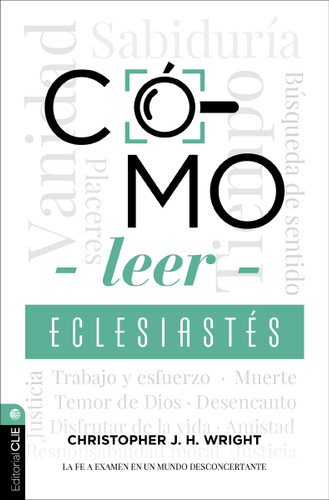 Cómo leer Eclesiastés: Cuestionando la fe en un mundo desconcertante book cover by Christopher J. H. Wright