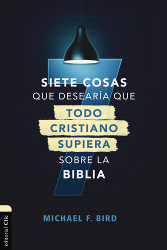 Siete cosas que desearía que todo cristiano supiera sobre la Biblia book cover by Mike F.  Bird