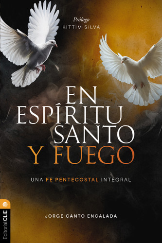 En Espíritu Santo y fuego: Una fe pentecostal integral book cover by Jorge David Canto Encalada