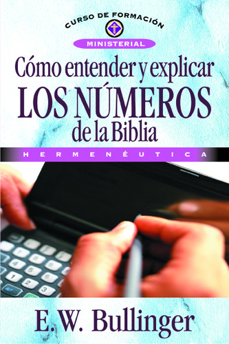 Cómo entender y explicar los números de la Biblia (Curso de formación ministerial) book cover by E. W. Bullinguer