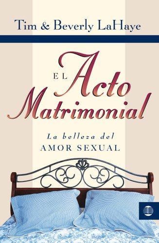 El acto matrimonial: La belleza del amor sexual book cover by Tim LaHaye, Beverly LaHaye