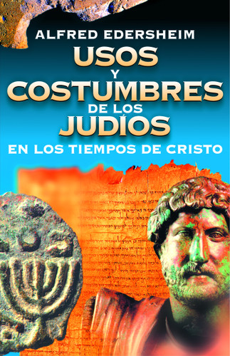 Usos y costumbres de los Judíos en los tiempos de Cristo book cover by Alfred Edersheim