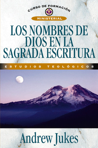 Los nombres de Dios en la sagrada Escritura (Curso de formación ministerial) book cover by Andrew Jukes