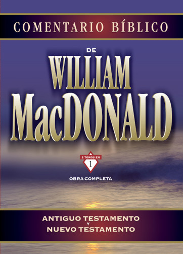 Comentario bíblico de William MacDonald: Antiguo Testamento y Nuevo Testamento book cover by William MacDonald
