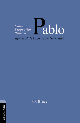 Pablo: Apóstol del corazón liberado (Colección biográficas bíblicas) book cover by F. F. Bruce