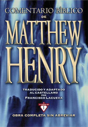 Comentario Bíblico Matthew Henry: Obra completa sin abreviar - 13 tomos en 1 book cover by Matthew Henry