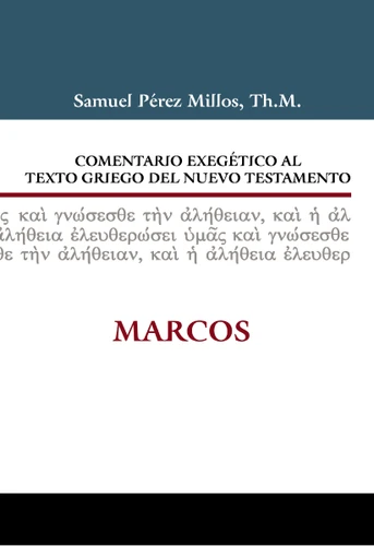 Comentario Exegético al texto griego del N.T. - Marcos (Comentario exegético al texto griego del N. T.) book cover by Samuel Pérez Millos