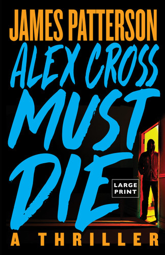 Alex Cross Must Die: A Thriller book cover by James Patterson