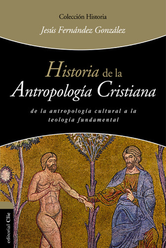 Historia de la antropología cristiana (Colección historia) book cover by Jesús Fernández González