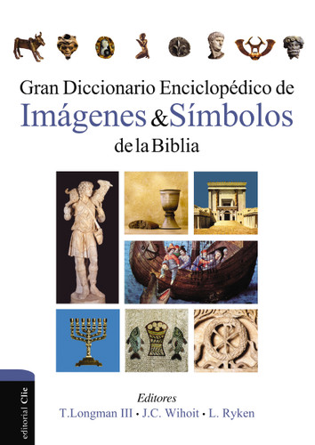 Gran diccionario enciclopédico de imágenes y símbolos de la Biblia book cover by Leland  Ryken, James C. Wilhoit, Tremper Longman III