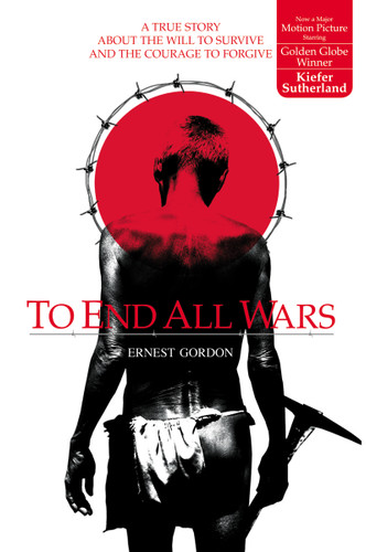 To End All Wars: A True Story about the Will to Survive and the Courage to Forgive book cover by Ernest Gordon