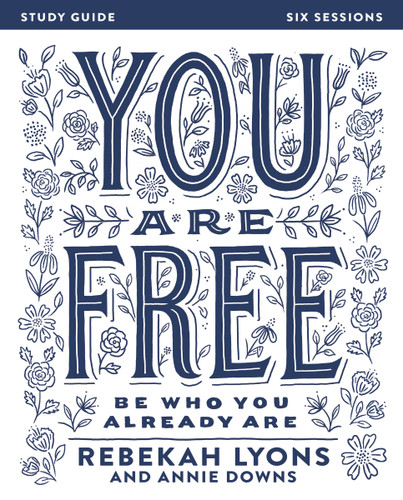 You Are Free Bible Study Guide: Be Who You Already Are book cover by Rebekah Lyons