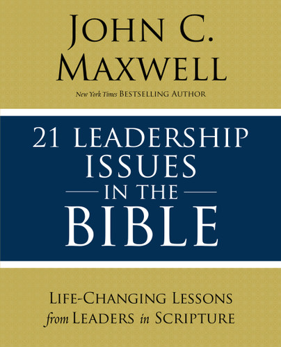 21 Leadership Issues in the Bible: Life-Changing Lessons from Leaders in Scripture book cover by John C. Maxwell