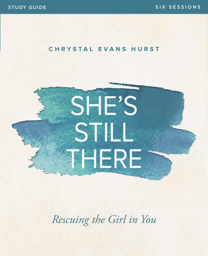 She's Still There Bible Study Guide: Rescuing the Girl in You book cover by Chrystal Evans Hurst