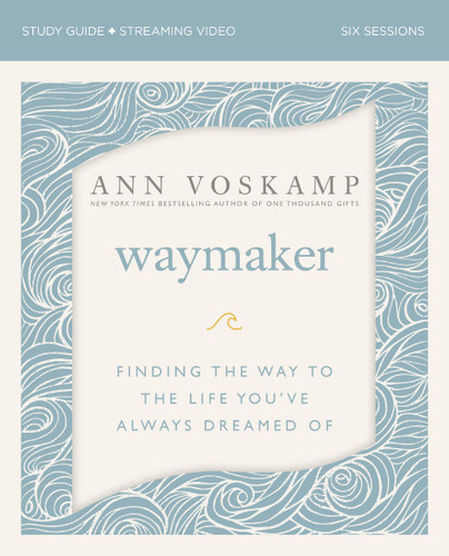 WayMaker Bible Study Guide plus Streaming Video: Finding the Way to the Life You’ve Always Dreamed Of book cover by Ann Voskamp