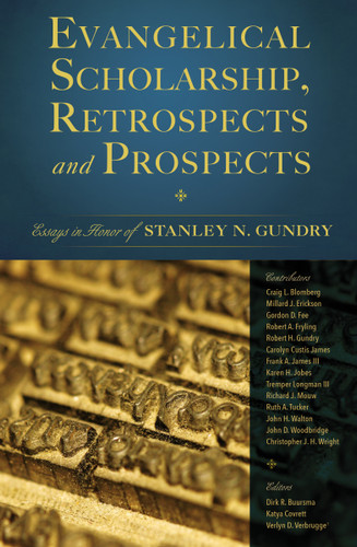 Evangelical Scholarship, Retrospects and Prospects: Essays in Honor of Stanley N. Gundry book cover by Zondervan