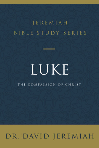 Luke: The Compassion of Christ (Jeremiah Bible Study Series) book cover by Dr.  David Jeremiah