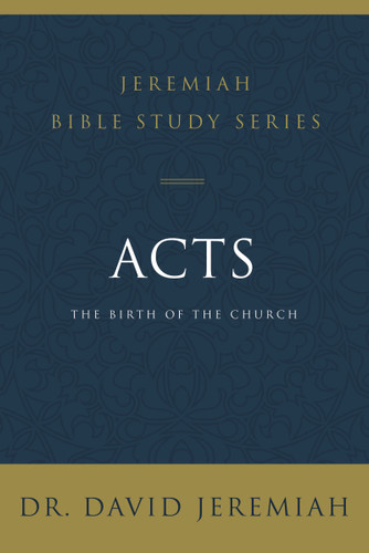 Acts: The Birth of the Church (Jeremiah Bible Study Series) book cover by Dr.  David Jeremiah