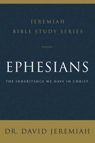 Ephesians: The Inheritance We Have in Christ (Jeremiah Bible Study Series) book cover by Dr.  David Jeremiah