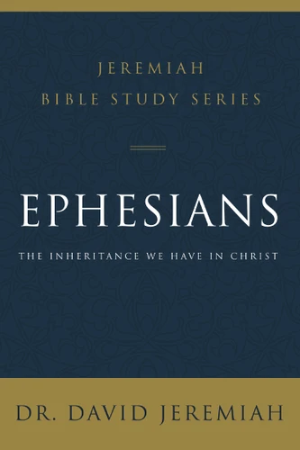Ephesians: The Inheritance We Have in Christ (Jeremiah Bible Study Series) book cover by Dr.  David Jeremiah