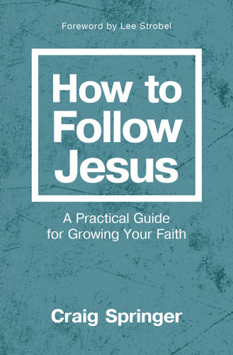 How to Follow Jesus: A Practical Guide for Growing Your Faith book cover by Craig Springer