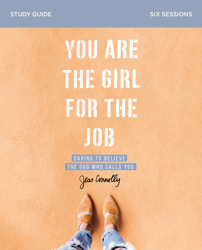 You Are the Girl for the Job Bible Study Guide: Daring to Believe the God Who Calls You book cover by Jess Connolly