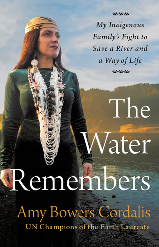 The Water Remembers: My Indigenous Family's Fight to Save a River and a Way of Life book cover by Amy Bowers Cordalis
