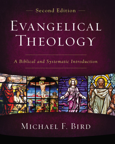 Evangelical Theology, Second Edition: A Biblical and Systematic Introduction book cover by Michael F. Bird
