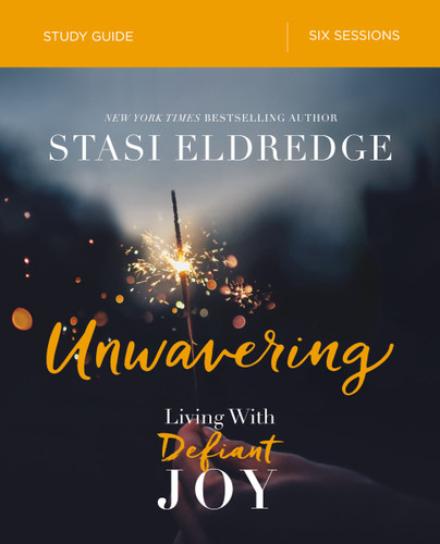 Unwavering Bible Study Guide: Living with Defiant Joy book cover by Stasi Eldredge