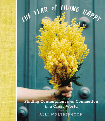The Year of Living Happy: Finding Contentment and Connection in a Crazy World (A 100-Day Devotional Journal) book cover by Alli Worthington